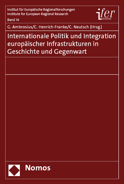 Cover of book: Internationale Politik und Integration europäischer Infrastrukturen in Geschichte und Gegenwart