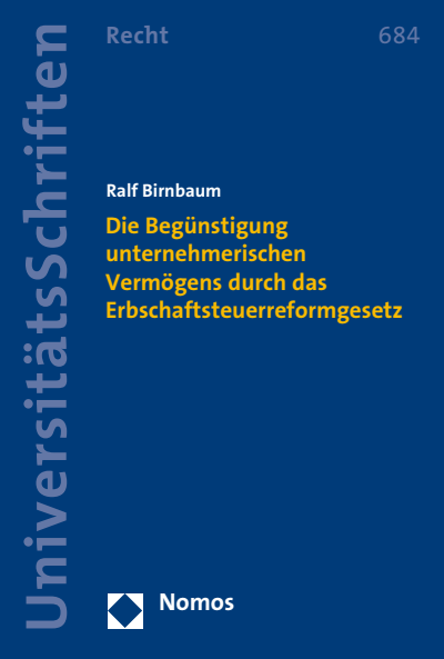 Cover des Buchs: Die Begünstigung unternehmerischen Vermögens durch das Erbschaftsteuerreformgesetz