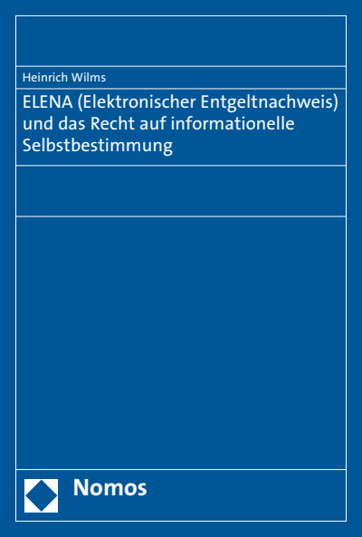 Cover of book: ELENA (Elektronischer Entgeltnachweis) und das Recht auf informationelle Selbstbestimmung