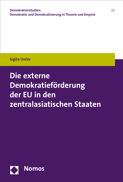 Cover des Buchs: Die externe Demokratieförderung der EU in den zentralasiatischen Staaten