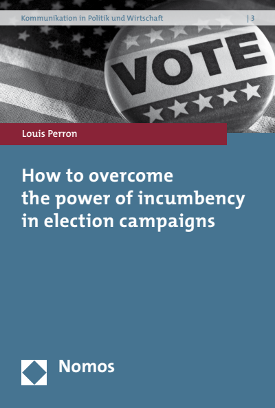Cover of book: How to overcome the power of incumbency in election campaigns