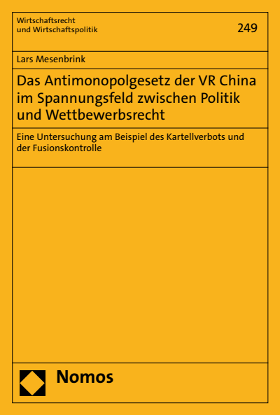 Cover of book: Das Antimonopolgesetz der VR China im Spannungsfeld zwischen Politik und Wettbewerbsrecht