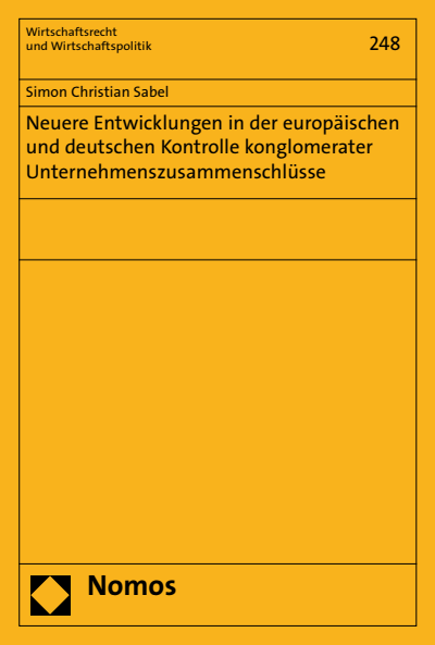 Cover of book: Neuere Entwicklungen in der europäischen und deutschen Kontrolle konglomerater Unternehmenszusammenschlüsse
