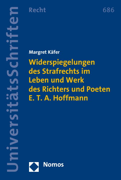 Cover des Buchs: Widerspiegelungen des Strafrechts im Leben und Werk des Richters und Poeten E. T. A. Hoffmann