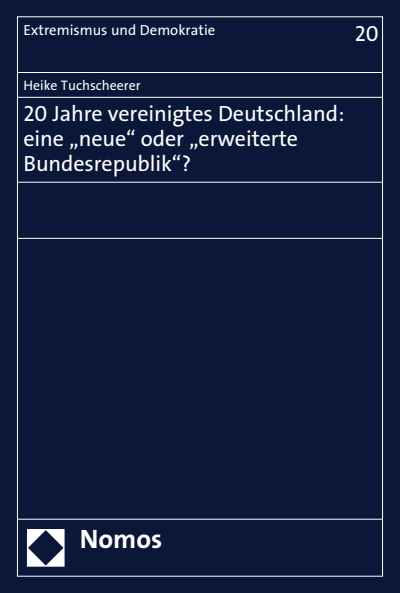 Cover des Buchs: 20 Jahre vereinigtes Deutschland: eine "neue" oder "erweiterte Bundesrepublik"?