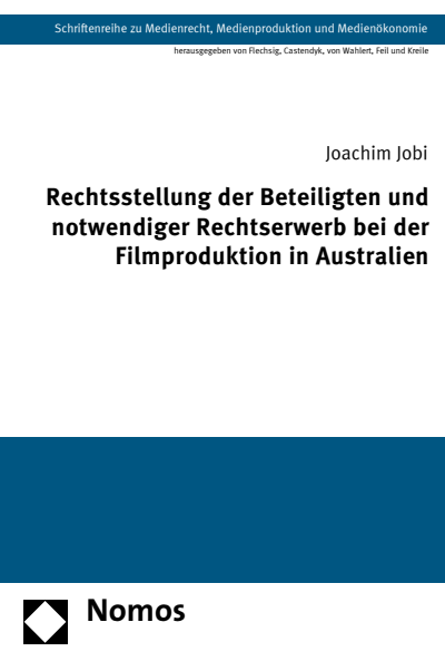 Cover of book: Rechtsstellung der Beteiligten und notwendiger Rechtserwerb bei der Filmproduktion in Australien