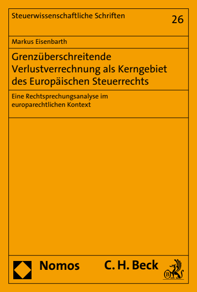 Cover of book: Grenzüberschreitende Verlustverrechnung als Kerngebiet des Europäischen Steuerrechts