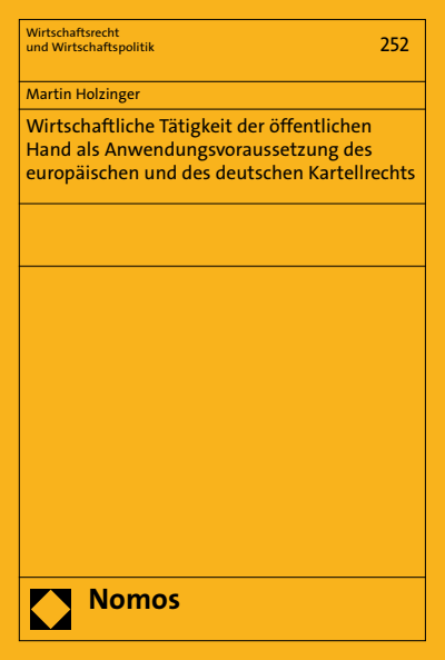 Cover of book: Wirtschaftliche Tätigkeit der öffentlichen Hand als Anwendungsvoraussetzung des europäischen und des deutschen Kartellrechts