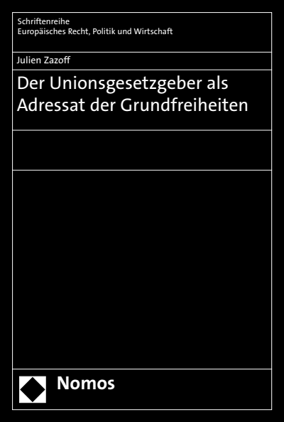 Cover of book: Der Unionsgesetzgeber als Adressat der Grundfreiheiten