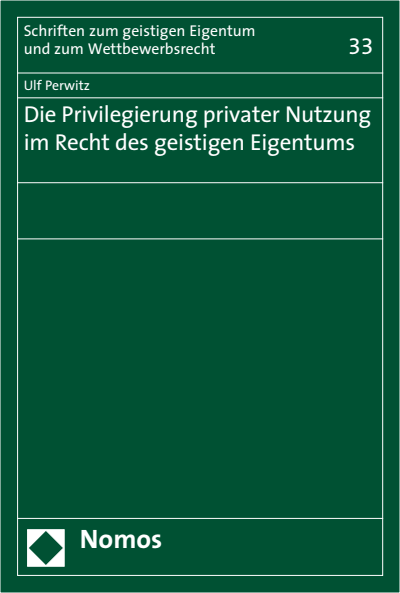 Cover of book: Die Privilegierung privater Nutzung im Recht des geistigen Eigentums