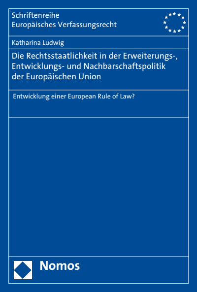 Cover des Buchs: Die Rechtsstaatlichkeit in der Erweiterungs-, Entwicklungs- und Nachbarschaftspolitik der Europäischen Union