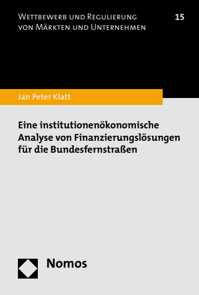 Cover des Buchs: Eine institutionenökonomische Analyse von Finanzierungslösungen für die Bundesfernstraßen