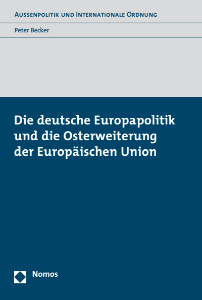 Cover of book: Die deutsche Europapolitik und die Osterweiterung der Europäischen Union