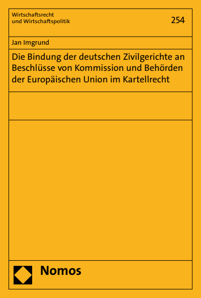Cover of book: Die Bindung der deutschen Zivilgerichte an Beschlüsse von Kommission und Behörden der Europäischen Union im Kartellrecht
