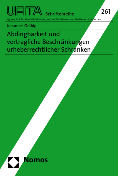 Cover of book: Abdingbarkeit und vertragliche Beschränkungen urheberrechtlicher Schranken