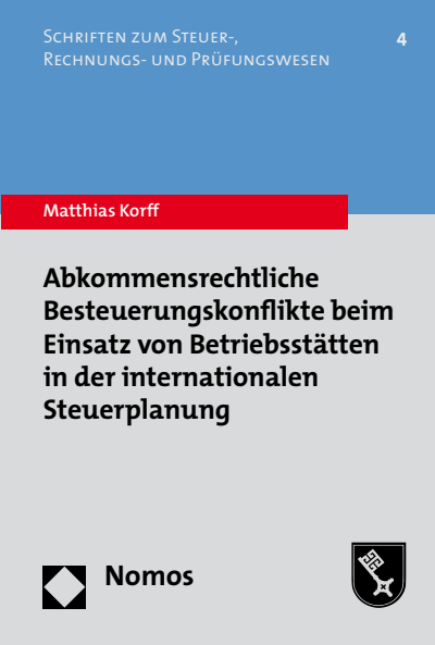 Cover des Buchs: Abkommensrechtliche Besteuerungskonflikte beim Einsatz von Betriebsstätten in der internationalen Steuerplanung