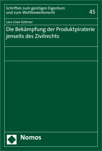 Cover des Buchs: Die Bekämpfung der Produktpiraterie jenseits des Zivilrechts