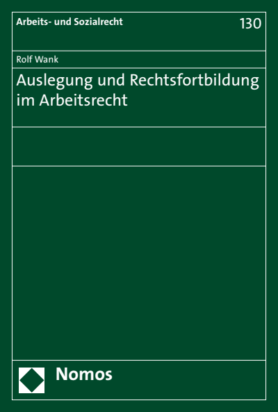 Cover des Buchs: Auslegung und Rechtsfortbildung im Arbeitsrecht