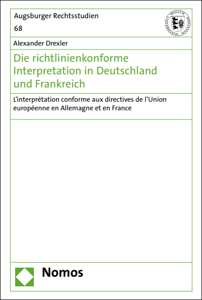 Cover of book: Die richtlinienkonforme Interpretation in Deutschland und Frankreich