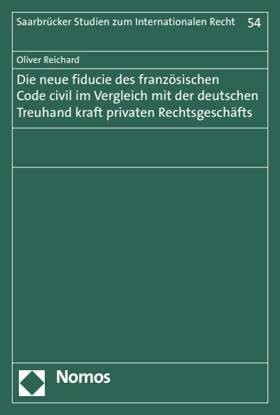 Cover des Buchs: Die neue fiducie des französischen Code civil im Vergleich mit der deutschen Treuhand kraft privaten Rechtsgeschäfts