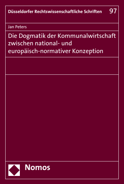 Cover des Buchs: Die Dogmatik der Kommunalwirtschaft zwischen national- und europäisch-normativer Konzeption