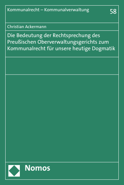Cover des Buchs: Die Bedeutung der Rechtsprechung des Preußischen Oberverwaltungsgerichts zum Kommunalrecht für unsere heutige Dogmatik