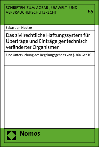 Cover of book: Das zivilrechtliche Haftungssystem für Überträge und Einträge gentechnisch veränderter Organismen