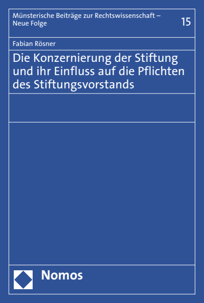 Cover of book: Die Konzernierung der Stiftung und ihr Einfluss auf die Pflichten des Stiftungsvorstands