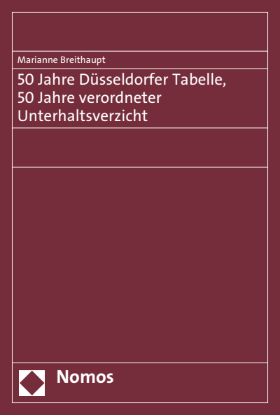Cover of book: 50 Jahre Düsseldorfer Tabelle, 50 Jahre verordneter Unterhaltsverzicht