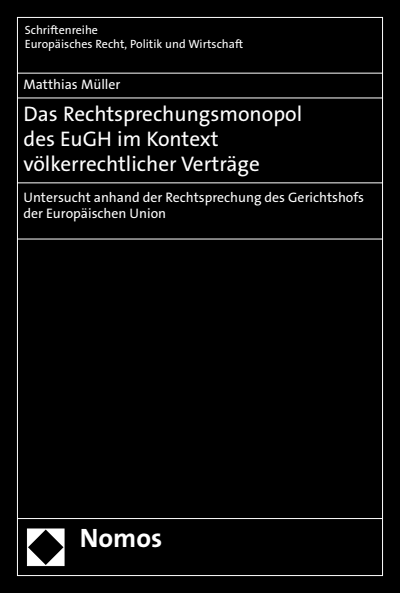 Cover of book: Das Rechtsprechungsmonopol des EuGH im Kontext völkerrechtlicher Verträge