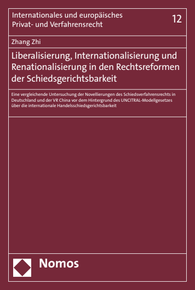 Cover des Buchs: Liberalisierung, Internationalisierung und Renationalisierung in den Rechtsreformen der Schiedsgerichtsbarkeit