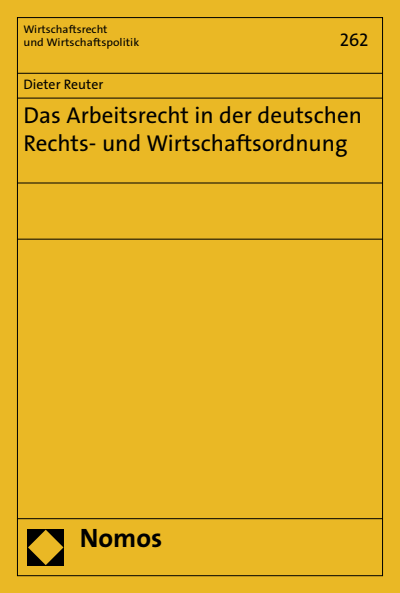 Cover of book: Das Arbeitsrecht in der deutschen Rechts- und Wirtschaftsordnung
