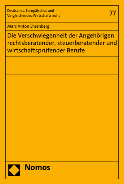 Cover of book: Die Verschwiegenheit der Angehörigen rechtsberatender, steuerberatender und wirtschaftsprüfender Berufe