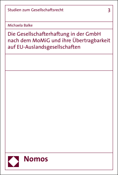 Cover of book: Die Gesellschafterhaftung in der GmbH nach dem MoMiG und ihre Übertragbarkeit auf EU-Auslandsgesellschaften