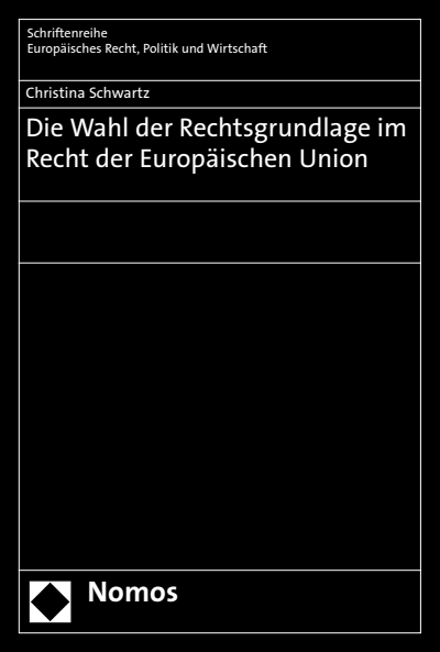 Cover of book: Die Wahl der Rechtsgrundlage im Recht der Europäischen Union