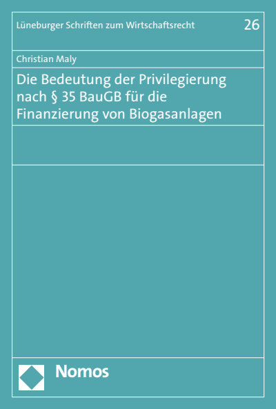 Cover des Buchs: Die Bedeutung der Privilegierung nach § 35 BauGB für die Finanzierung von Biogasanlagen