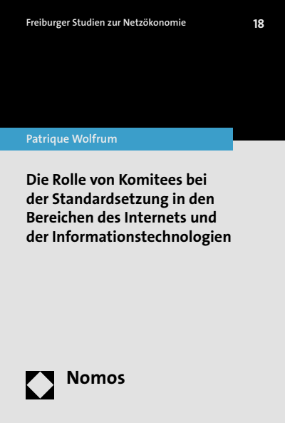 Cover of book: Die Rolle von Komitees bei der Standardsetzung in den Bereichen des Internets und der Informationstechnologien