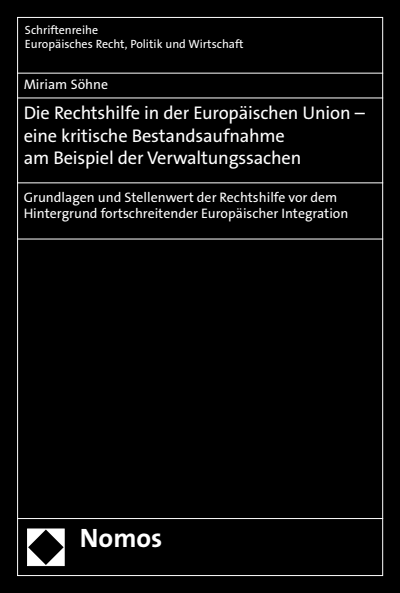 Cover of book: Die Rechtshilfe in der Europäischen Union - eine kritische Bestandsaufnahme am Beispiel der Verwaltungssachen