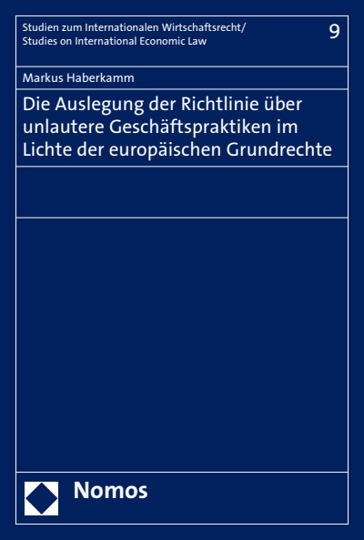 Cover of book: Die Auslegung der Richtlinie über unlautere Geschäftspraktiken im Lichte der europäischen Grundrechte