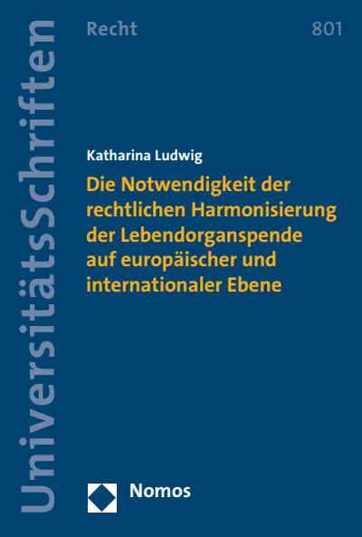 Cover des Buchs: Die Notwendigkeit der rechtlichen Harmonisierung der Lebendorganspende auf europäischer und internationaler Ebene