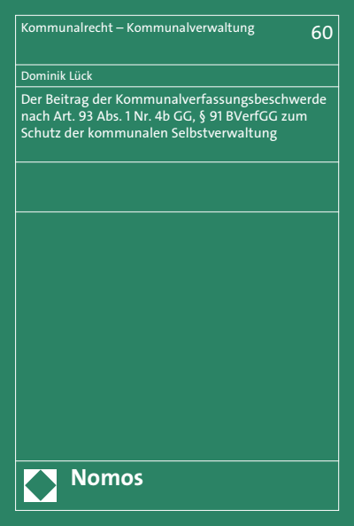 Cover des Buchs: Der Beitrag der Kommunalverfassungsbeschwerde nach Art. 93 Abs. 1 Nr. 4b GG, § 91 BVerfGG zum Schutz der kommunalen Selbstverwaltung