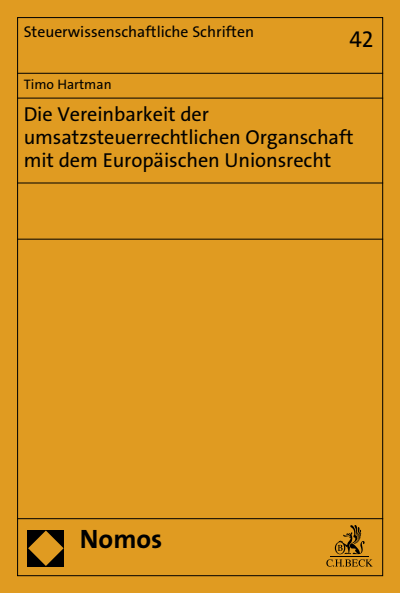 Cover of book: Die Vereinbarkeit der umsatzsteuerrechtlichen Organschaft mit dem Europäischen Unionsrecht