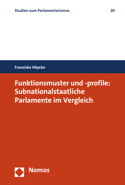 Cover des Buchs: Funktionsmuster und -profile: Subnationalstaatliche Parlamente im Vergleich