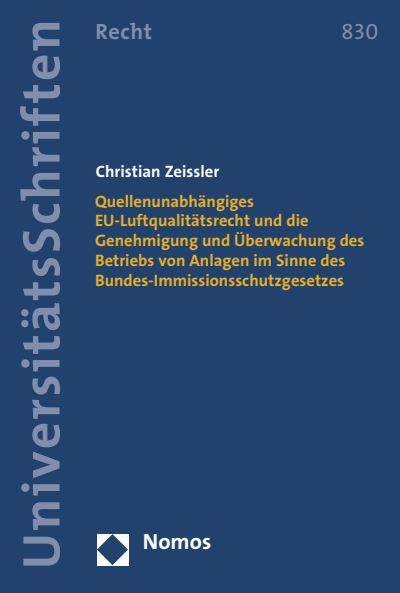 Cover des Buchs: Quellenunabhängiges EU-Luftqualitätsrecht und die Genehmigung und Überwachung des Betriebs von Anlagen im Sinne des Bundes-Immissionsschutzgesetzes