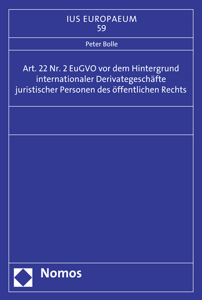 Cover des Buchs: Art. 22 Nr. 2 EuGVO vor dem Hintergrund internationaler Derivategeschäfte juristischer Personen des öffentlichen Rechts