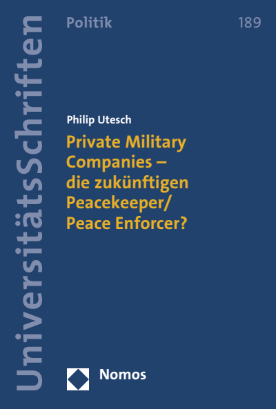 Cover of book: Private Military Companies - die zukünftigen Peacekeeper/Peace Enforcer?