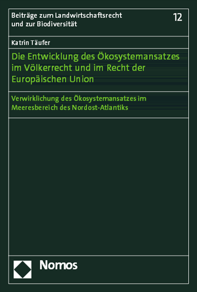 Cover des Buchs: Die Entwicklung des Ökosystemansatzes im Völkerrecht und im Recht der Europäischen Union
