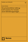 Cover of book: Die privatrechtliche Haftung kraft Gesetzes für Schäden durch Rohrleitungsanlagen