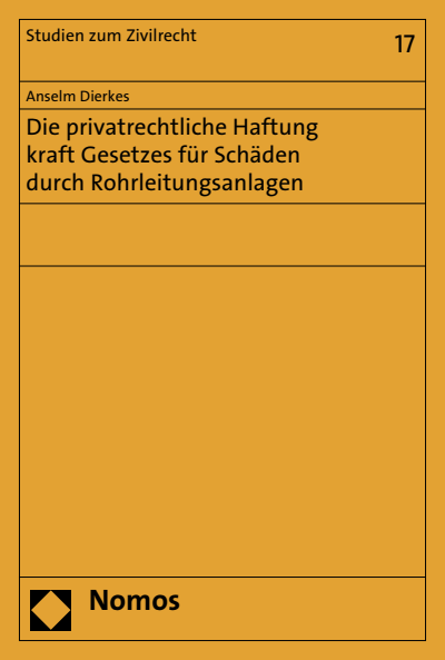 Cover des Buchs: Die privatrechtliche Haftung kraft Gesetzes für Schäden durch Rohrleitungsanlagen