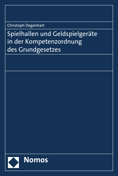Cover of book: Spielhallen und Geldspielgeräte in der Kompetenzordnung des Grundgesetzes
